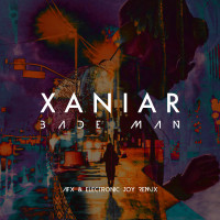 Xaniar - Bade Man ( AFX & Electronic Joy Remix )