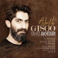 Vahid Akhtari - Ashofte Gisoo
