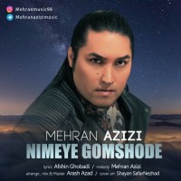 Mehran Azizi - Nimeye Gomshode