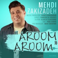 Mehdi Zakizadeh - Aroom Aroom