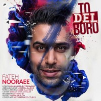 Fateh Nooraee - Too Del Boro