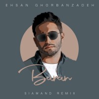 Ehsan Ghorbanzadeh - Baran ( Siamand Remix )