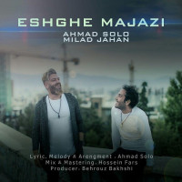 Ahmad Solo Ft Milad Jahan - Eshghe Majazi
