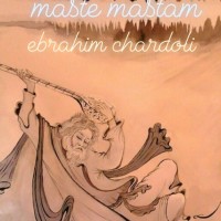 Ebrahim Chardoli - Maste Mastam