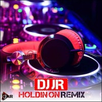 Dj JR - Holdin On ( Remix )