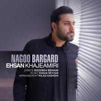 Ehsan Khajehamiri - Nagoo Bargard