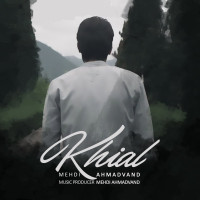 Mehdi Ahmadvand - Khial