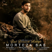 Morteza Bab - Bout Besoozeh Asheghi