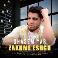 Ghasem Yar - Zakhme Eshgh
