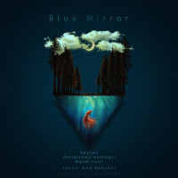 Keyhan & Mohammad Hemmati Ft Mahdi Lotfi - Blue Mirror