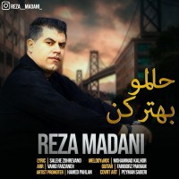 Reza Madani - Halamo Behtar Kon