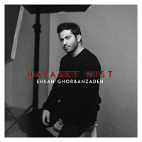 Ehsan Ghorbanzadeh - Havaset Nist