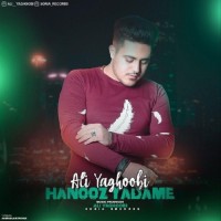 Ali Yaghoobi - Hanooz Yadame