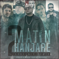 Matin 2 Hanjare - Chaghala ( Dj Hossein Remix )