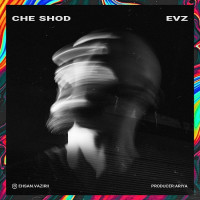 EVZ - Che Shod