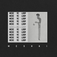 Meshki - Mese Ye Loop