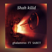 Ghalamro Ft Sabet - Shah Kilid