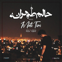 Meti Tiri - Halam Tehrane