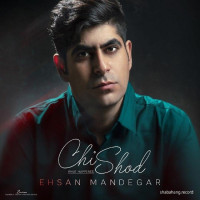 Ehsan Mandegar - Chi Shod
