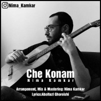 Nima Kamkar - Che Konam