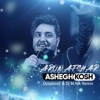Aron Afshar - Ashegh Kosh ( Dynatonic & Dj M.Nik Remix )