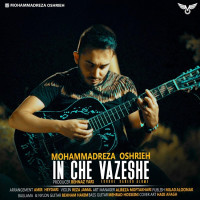 Mohammadreza Oshrieh - In Che Vazeshe