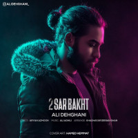 Ali Dehghani - 2 Sar Bakht