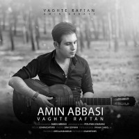 Amin Abbasi - Vaghte Raftan