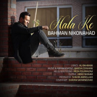 Bahman Nikoonahad - Hala Ke