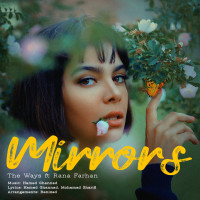 The Ways Ft Rana Farhan - Mirrors
