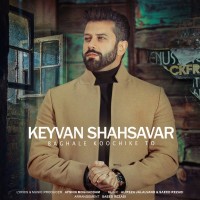 Keyvan Shahsavar - Baghale Koochike To