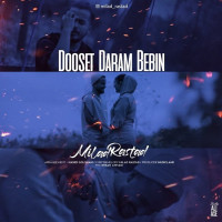 Milad Rastad - Dooset Daram Bebin