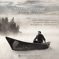 Ashkan Yadegari - Aroom Aroom