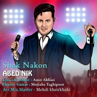 Abed Nik - Shak Nakon
