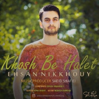 Ehsan Nikkhouy - Khosh Be Halet