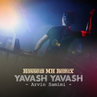 Arvin Samimi - Yavash Yavash ( Hossein MH Remix )