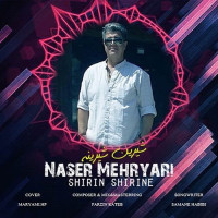 Naser Mehryari - Shirin Shirine