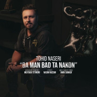 Tohid Naseri - Ba Man Bad Ta Nakon