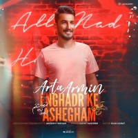 Arta Armin - Enghadr Ke Ashegham