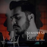 Mahdiyar - Behesh Begid