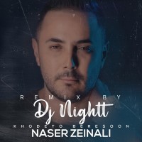 Naser Zeynali - Khodeto Beresoon ( Dj Nightt Remix )