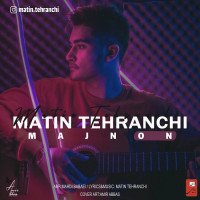 Matin Tehranchi - Majnoon