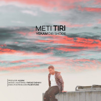Meti Tiri - Yekam Dir Shode