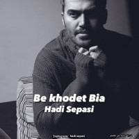 Hadi Sepasi - Be Khodet Bia