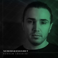 Parham Ebrahimi - Nemibakhshamet