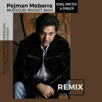 Pejman Mobarra - Movazebe Khodet Bash ( Remix )