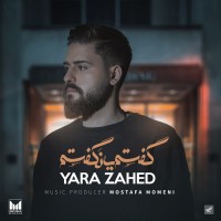 Yara Zahed - Goftam Ya Nagoftam
