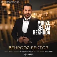 Behrooz Sektor - Mirize Delam Bekhoda