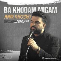 Amir Khosro - Ba Khodam Migam