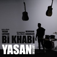 Yasan Layeghi - Bi Khabi